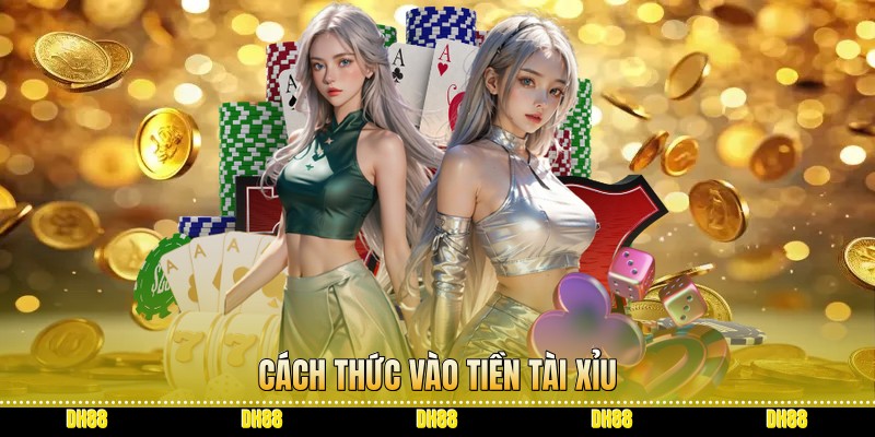 Cách thức vào tiền Tài Xỉu Cách thức vào tiền Tài Xỉu