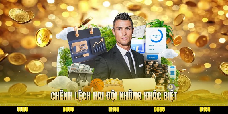 Chênh lệch hai đội không khác biệt