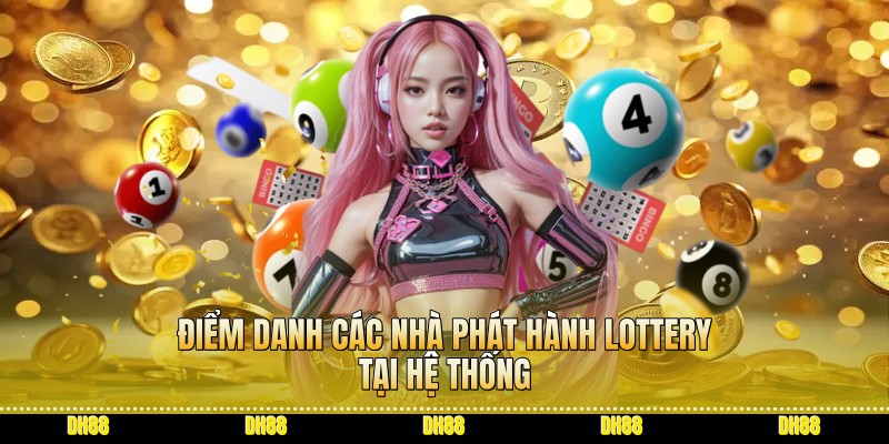 Điểm danh các nhà phát hành lottery tại hệ thống