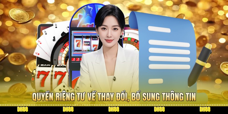 Quyền riêng tư về thay đổi, bổ sung thông tin