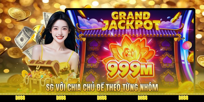 SG với chia chủ đề theo từng nhóm